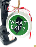 WHAT EXIT Wall or Tree Hanger